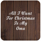 All I Want For Christmas Is My Oma - Drink Coaster D