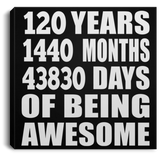 120th Birthday 120 Years 1440 Months 43830 Days Of Awesome - Canvas Square