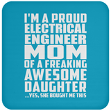 Proud Electrical Engineer Mom Of Awesome Daughter - Drink Coaster