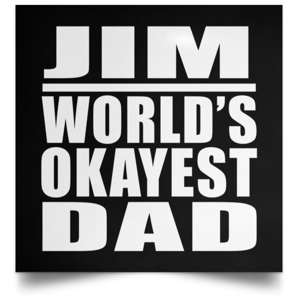 Jim World's Okayest Dad - Poster Square