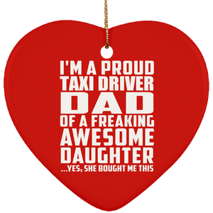Proud Taxi Driver Dad Of Awesome Daughter - Heart Ornament