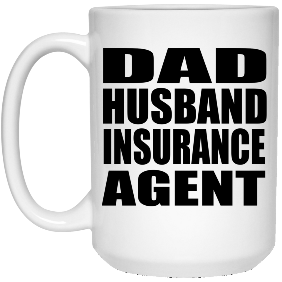 Dad Husband Insurance Agent - 15oz Coffee Mug