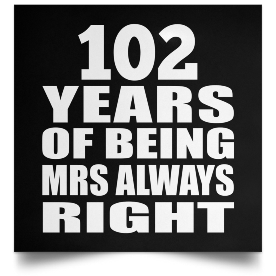 102nd Anniversary 102 Years of Being Mrs Always Right - Poster Square