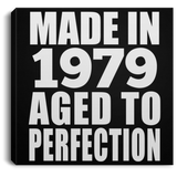 45th Birthday Made In 1979 Aged to Perfection - Canvas Square