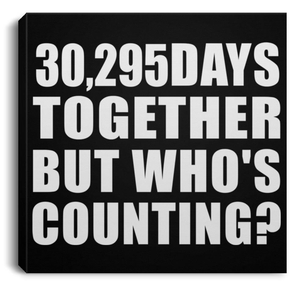 83rd Anniversary 30,295 Days Together But Who's Counting - Canvas Square