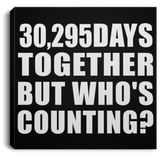 83rd Anniversary 30,295 Days Together But Who's Counting - Canvas Square