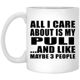 All I Care About Is My Puli - 11 Oz Coffee Mug
