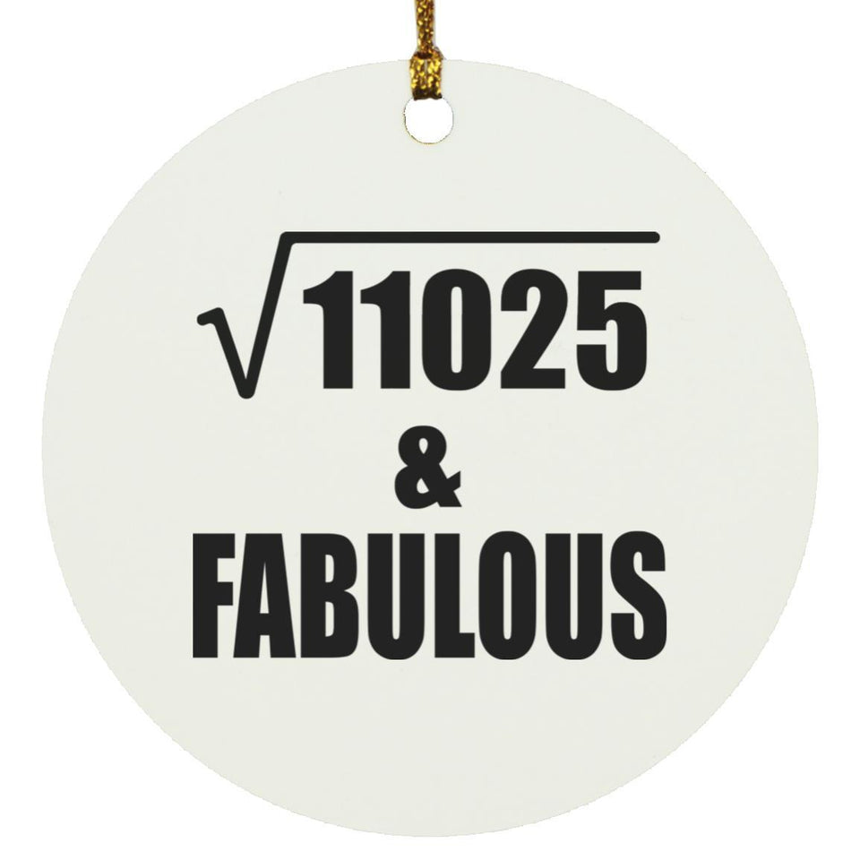 105th Birthday Square Root of 11025 & Fabulous - Circle Ornament