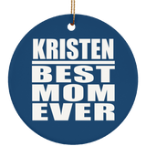 Kristen Best Mom Ever - Circle Ornament