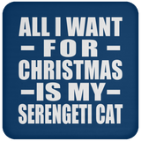 All I Want For Christmas Is My Serengeti Cat - Coaster
