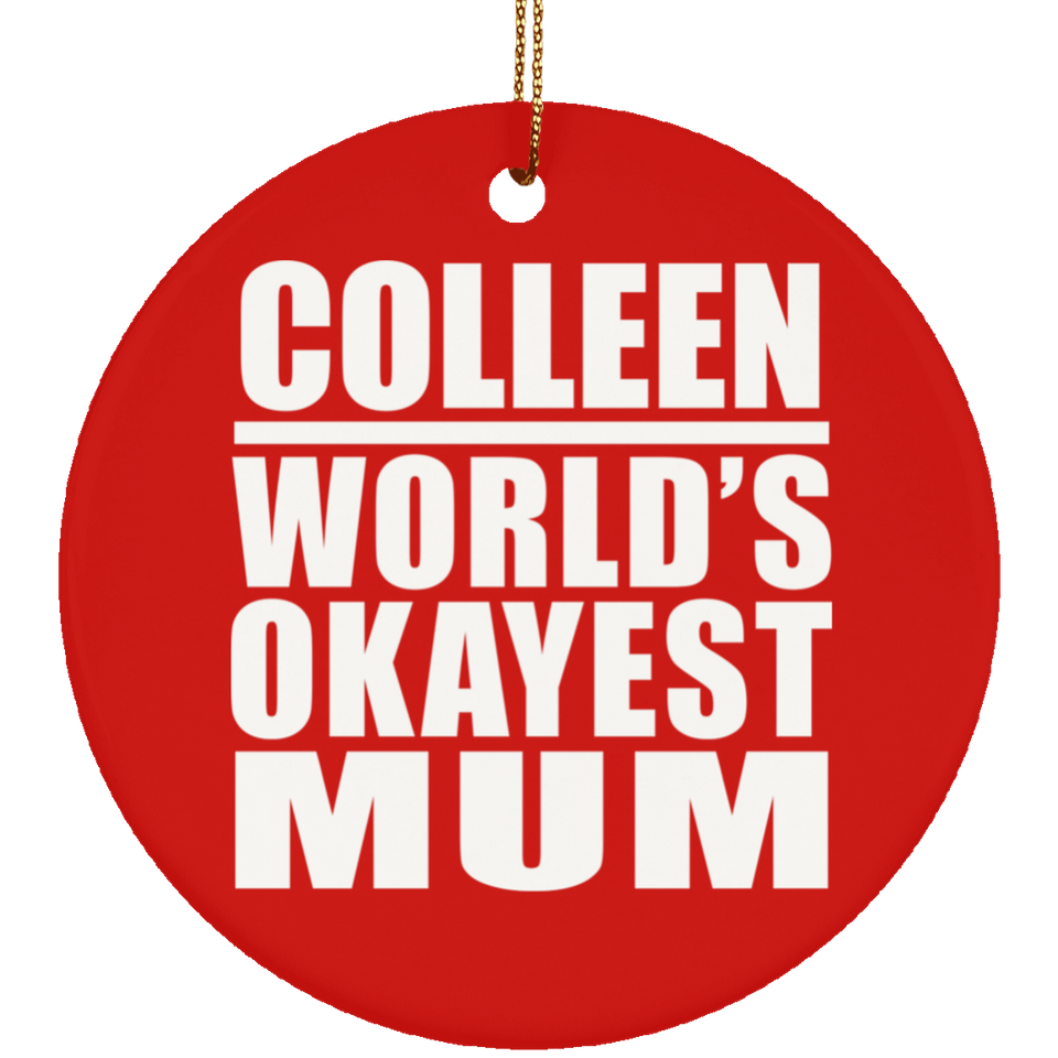 Colleen World's Okayest Mum - Circle Ornament