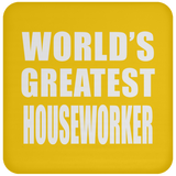 World's Greatest Houseworker - Drink Coaster