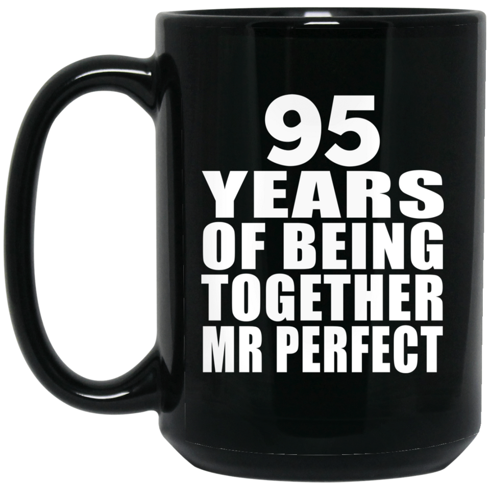 95th Anniversary 95 Years Of Being Mr Perfect - 15 Oz Coffee Mug Black