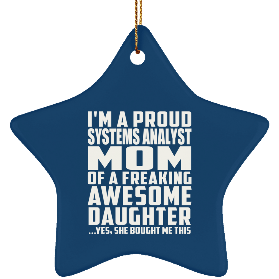 Proud Systems Analyst Mom Of Awesome Daughter - Star Ornament