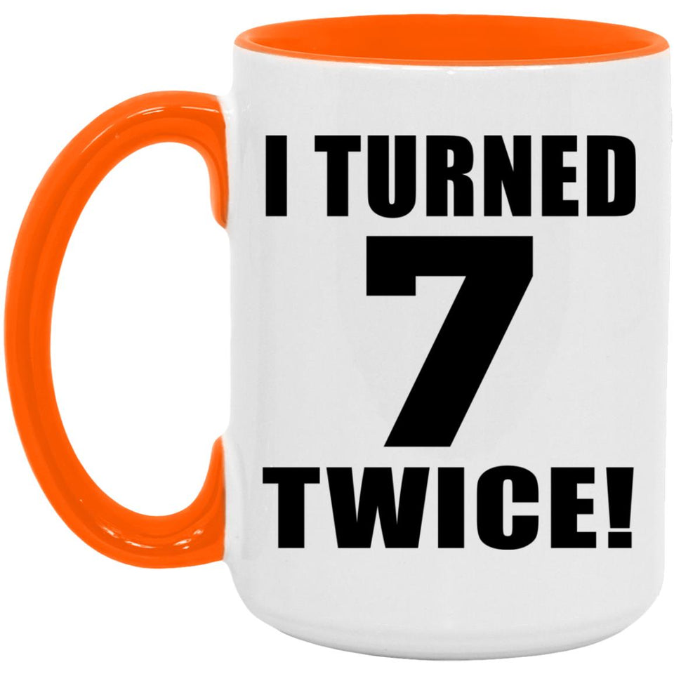 14th Birthday I Turned 7 Twice - 15oz Accent Mug Orange