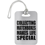 Collecting Matchboxes Makes Life Special - Luggage Bag Tag