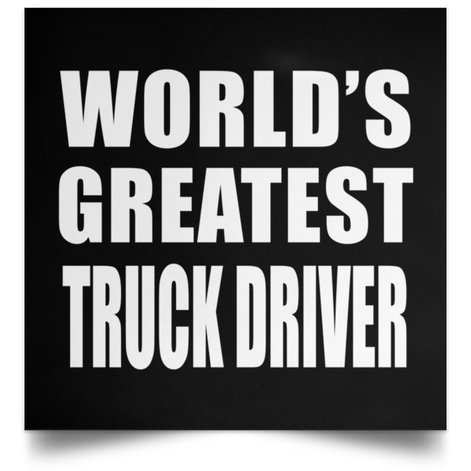World's Greatest Truck Driver - Poster Square