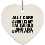 All I Care About Is My Rat Terrier - Heart Ornament