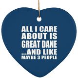 All I Care About Is Great Dane - Heart Ornament