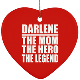 Darlene The Mom The Hero The Legend - Heart Ornament