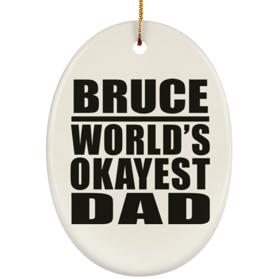 Bruce World's Okayest Dad - Oval Ornament
