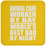 Animal Care Worker By Day World's Best Dad By Night - Drink Coaster
