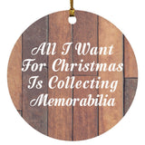 All I Want For Christmas Is Collecting Memorabilia - Circle Ornament E