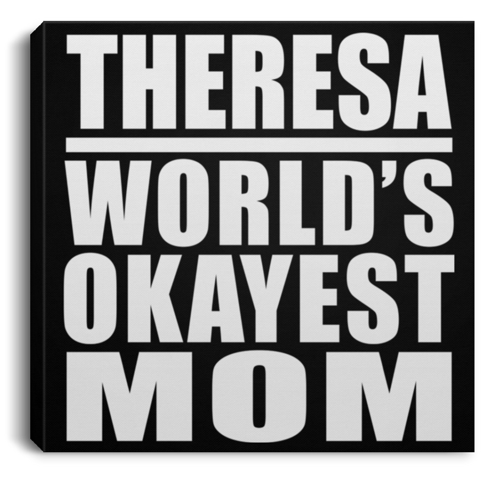 Theresa World's Okayest Mom - Canvas Square