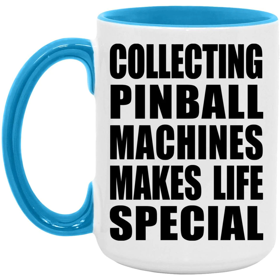 Collecting Pinball Machines Makes Life Special - 15oz Accent Mug Blue