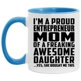Proud Entrepreneur Mom Of Awesome Daughter - 11oz Accent Mug Blue