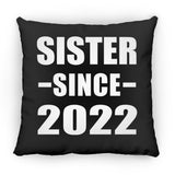 Sister Since 2022 - Throw Pillow Black