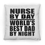 Nurse By Day World's Best Dad By Night - Throw Pillow