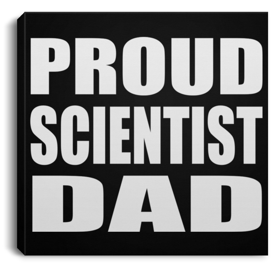 Proud Scientist Dad - Canvas Square