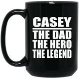 Casey The Dad The Hero The Legend - 15 Oz Coffee Mug Black