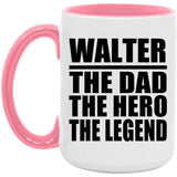 Walter The Dad The Hero The Legend - 15oz Accent Mug Pink