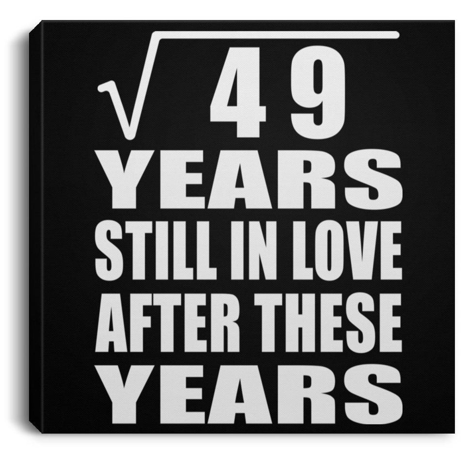 7th Anniversary Square Root of 49 Years Still In Love - Canvas Square