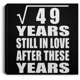 7th Anniversary Square Root of 49 Years Still In Love - Canvas Square
