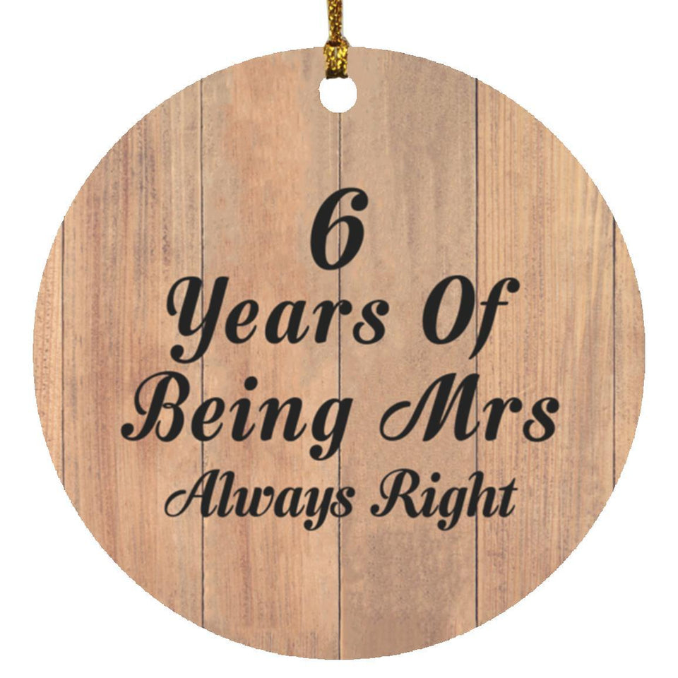 6th Anniversary 6 Years Of Being Mrs Always Right - Circle Ornament C