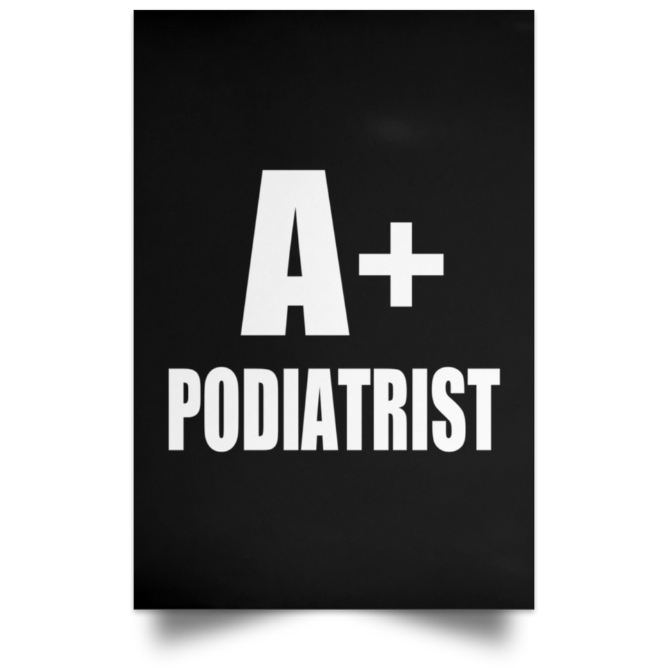 A+ Podiatrist - Poster Portrait