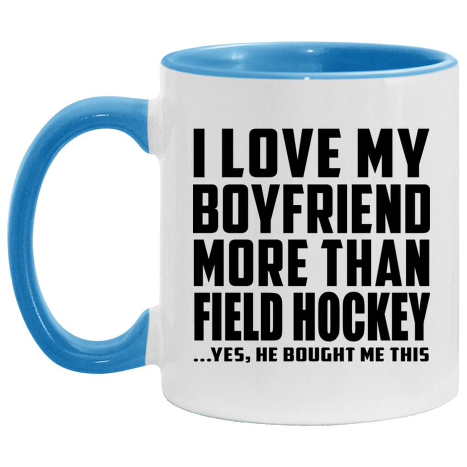 I Love My Boyfriend More Than Field Hockey - 11oz Accent Mug Blue