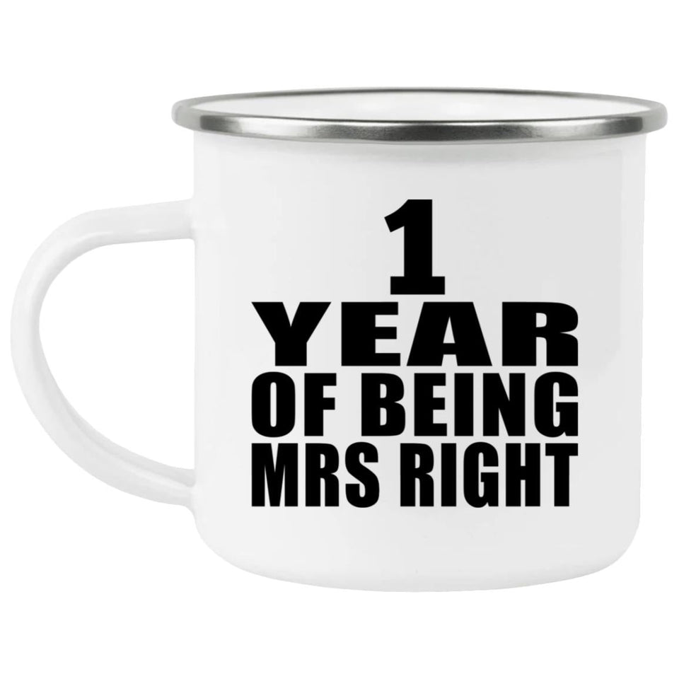1st Anniversary 1 Year Of Being Mrs Right - 12oz Camping Mug