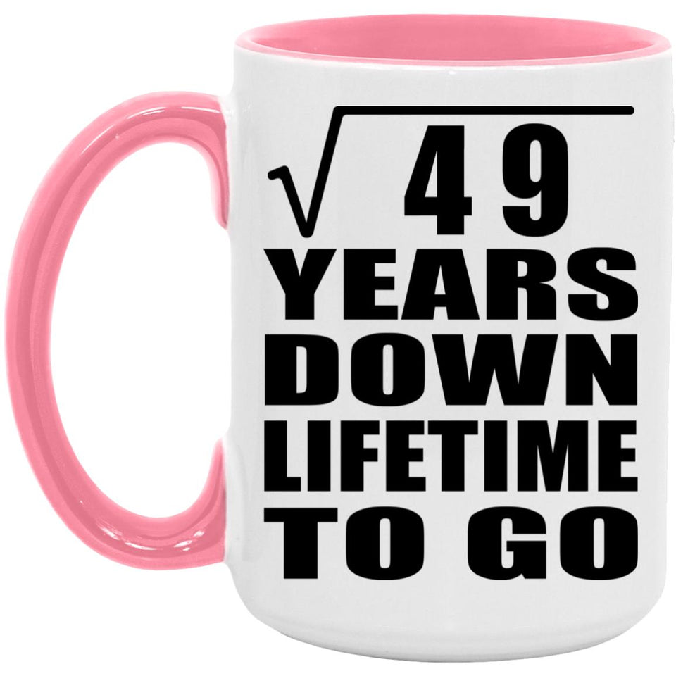7th Anniversary Square Root of 49 Years Lifetime To Go - 15oz Accent Mug Pink