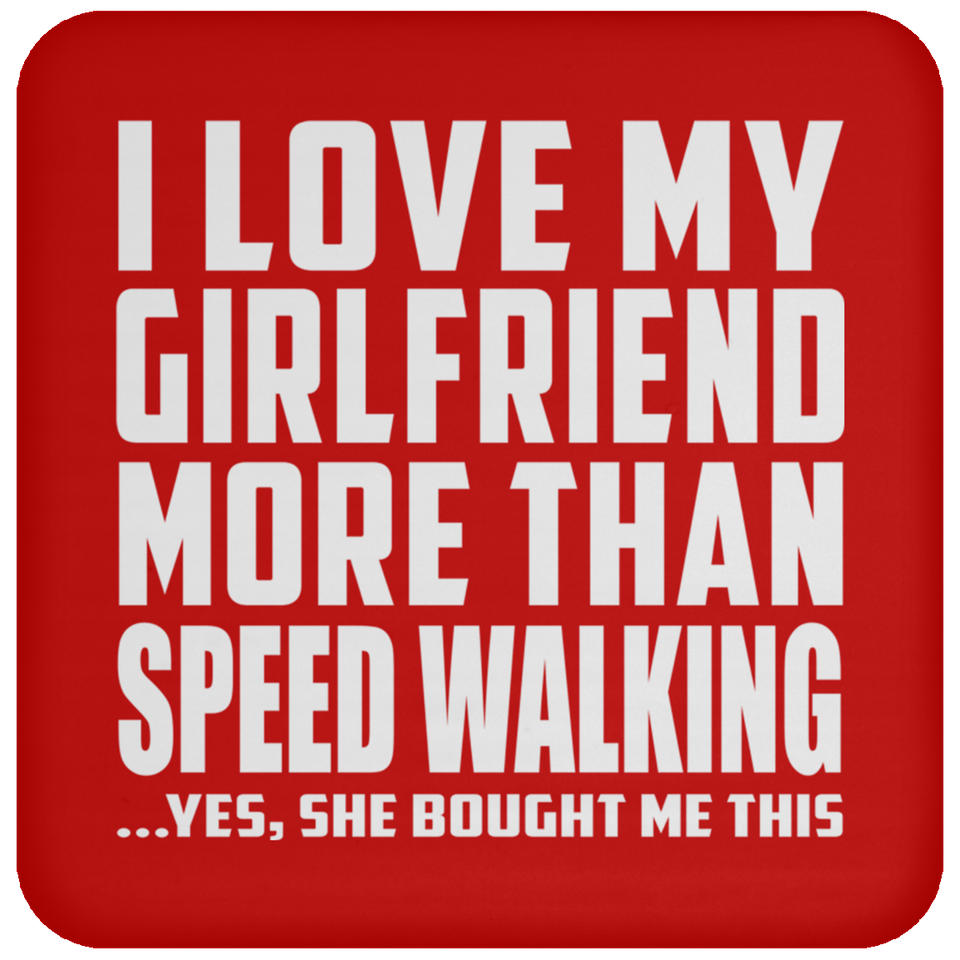 I Love My Girlfriend More Than Speed Walking - Drink Coaster