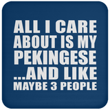 All I Care About Is My Pekingese - Drink Coaster