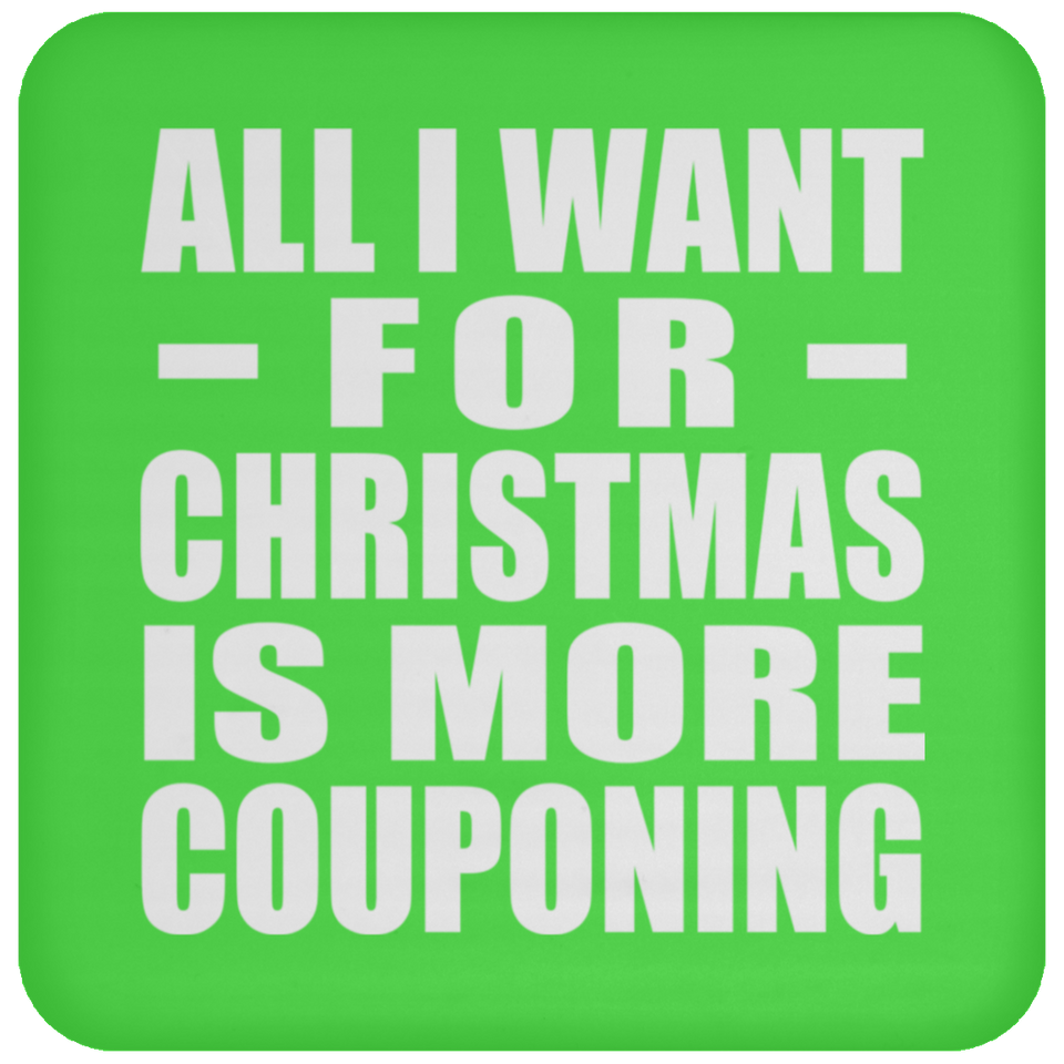 All I Want For Christmas Is More Couponing - Coaster
