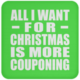 All I Want For Christmas Is More Couponing - Coaster