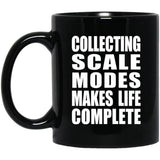 Collecting Scale Modes Makes Life Complete - 11oz Coffee Mug Black