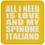 All I Need Is Love And My Spinone Italiano - Drink Coaster
