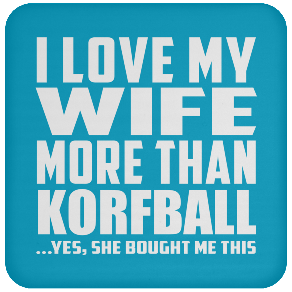 I Love My Wife More Than Korfball - Drink Coaster