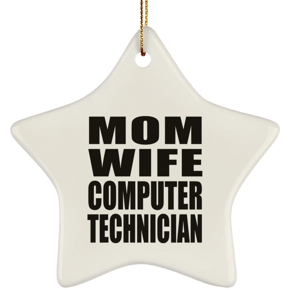 Mom Wife Computer Technician - Star Ornament
